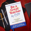 Image of Be a Great Teacher by Friday