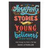 Image of Kid Book Amazing Stories for Young Believers Softcover