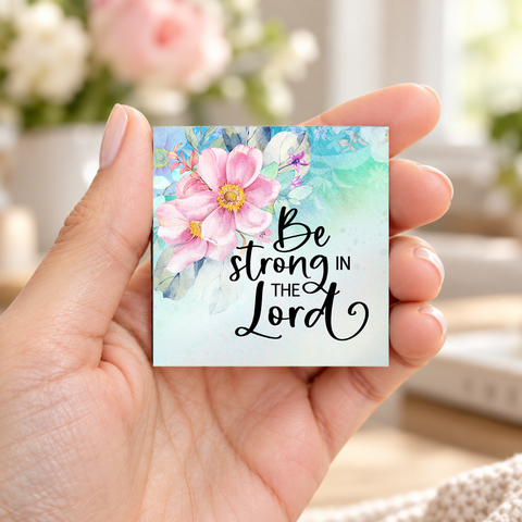 Be Strong In The Lord Magnet 2" x 2" (Ships around 10-12-26)