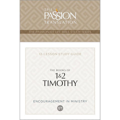 The Passion Translation The Books of 1 & 2 Timothy