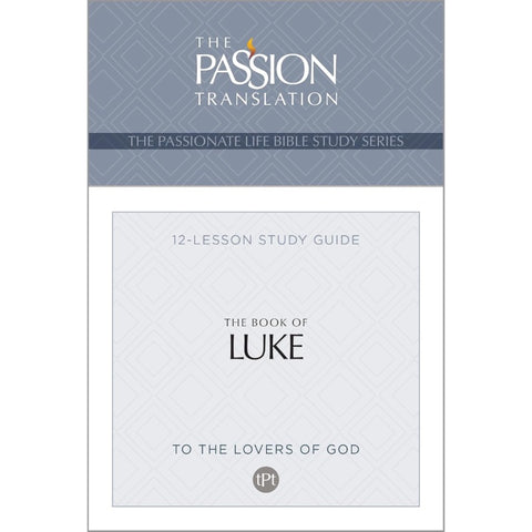 The Passion Translation The Book of Luke